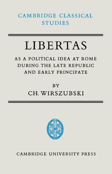 bokomslag Libertas as a Political Idea at Rome During the Late Republic and Early Principate