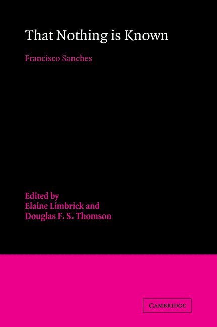 Francisco Sánchez, Francisco Sanchez, Francisco S. Nchez, Elaine Limbrick, Douglas F. S. Thomson, British Columbia) Limbrick, Elaine (University of Victoria, University of Toronto) Thomson, Douglas F. S. (University College - That Nothing is Known, Häftad