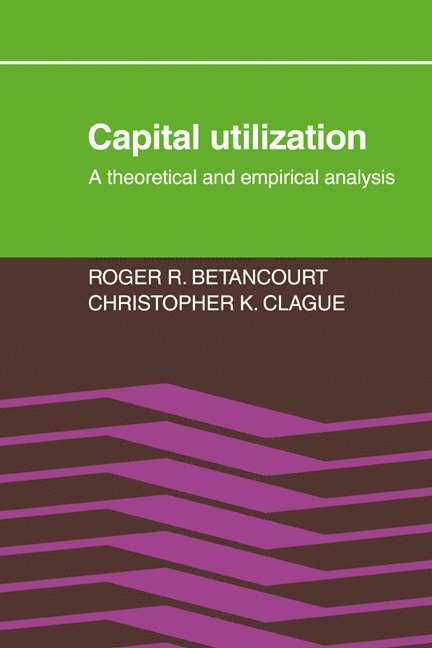 Roger R. Betancourt, Christopher K. Clague, Roger R. Bentacourt - Capital Utilization, Häftad