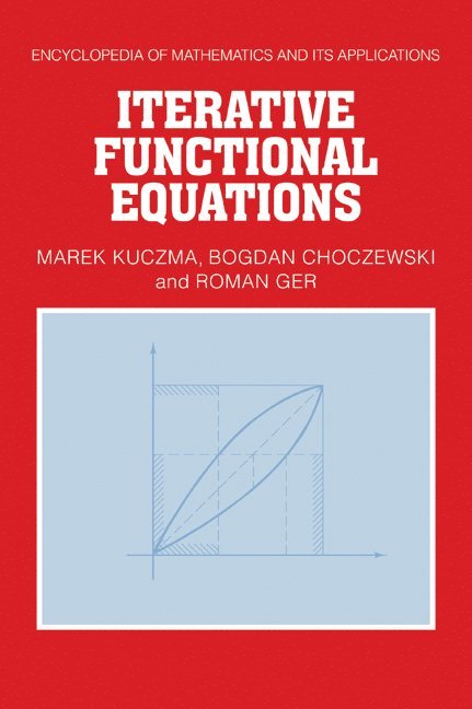 Katowice) Kuczma, Marek (University of Silesia, Bogdan Choczewski, Poland) Ger, Roman (Politechnika Slaska, Marek Kuczma, Roman Ger - Iterative Functional Equations, Häftad