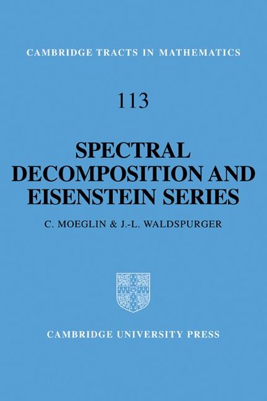 C. Moeglin, J. L. Waldspurger - Spectral Decomposition and Eisenstein Series, Häftad
