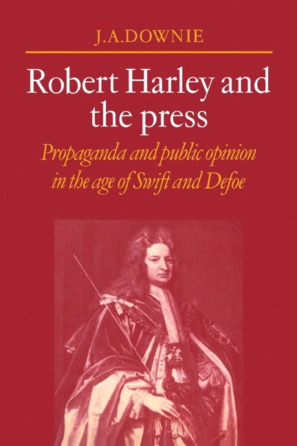 J. A. Downie, J. a. Downie - Robert Harley and the Press, Häftad