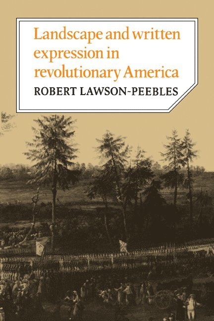 Robert Lawson-Peebles - Landscape and Written Expression in Revolutionary America, Häftad