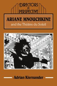 bokomslag Ariane Mnouchkine and the Thtre du Soleil