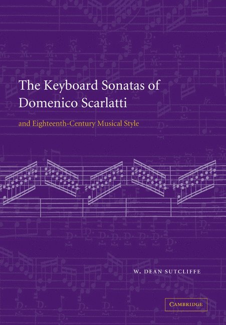 W. Dean Sutcliffe, W. Dean (University of Cambridge) Sutcliffe - The Keyboard Sonatas of Domenico Scarlatti and Eighteenth-Century Musical Style, Häftad