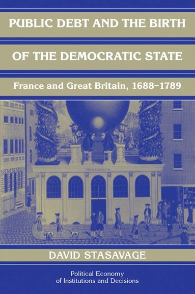 David Stasavage - Public Debt and the Birth of the Democratic State, Häftad