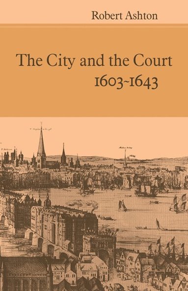 bokomslag City and the Court 1603-1643