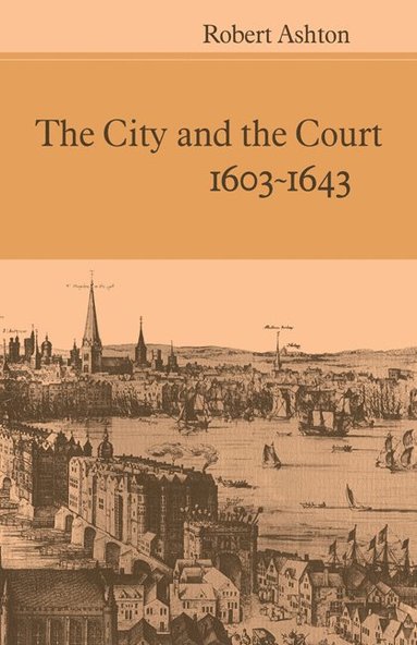 bokomslag The City and the Court 1603-1643