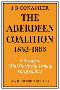 bokomslag The Aberdeen Coalition 1852-1855