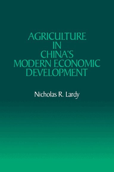 Nicholas R. Lardy - Agriculture in China's Modern Economic Development, Häftad