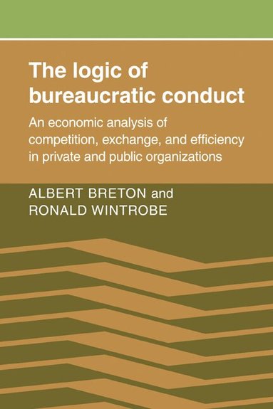 Albert Breton, Ronald Wintrobe - The Logic of Bureaucratic Conduct, Häftad