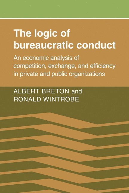 Albert Breton, Ronald Wintrobe - Logic of Bureaucratic Conduct, Häftad