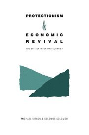 Michael Kitson, Solomos Solomou, Michael J. Kitson - Protectionism and Economic Revival, Häftad