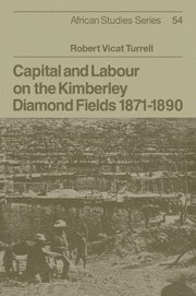 Robert Vicat Turrell - Capital and Labour on the Kimberley Diamond Fields, 1871-1890, Häftad