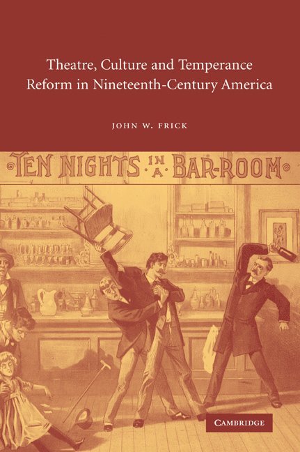 Theatre, Culture and Temperance Reform in Nineteenth-Century America 1