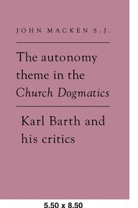 bokomslag Autonomy Theme in the Church Dogmatics