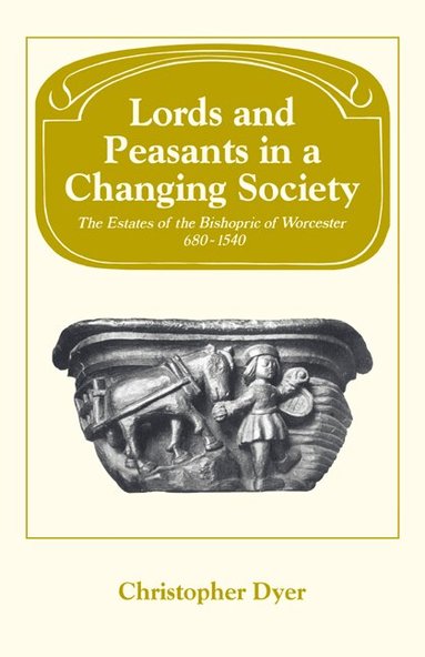 Christopher Dyer - Lords and Peasants in a Changing Society, Häftad