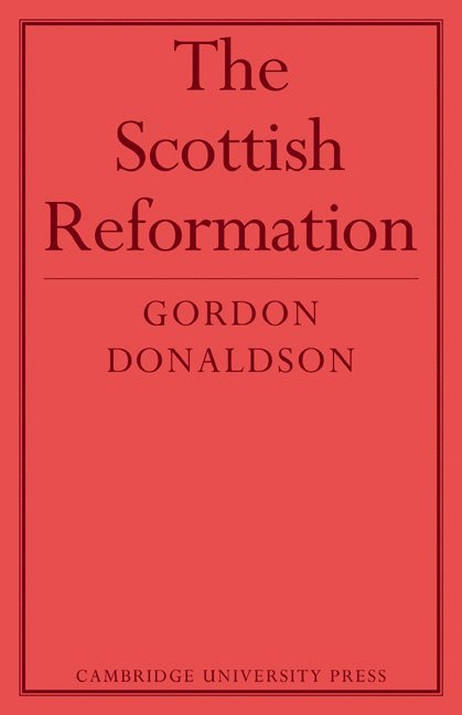 Donaldson, Gordon Donaldson - The Scottish Reformation, Häftad