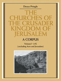 bokomslag The Churches of the Crusader Kingdom of Jerusalem: A Corpus: Volume 1, A-K (excluding Acre and Jerusalem)