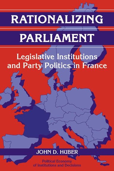 John D. Huber - Rationalizing Parliament, Häftad