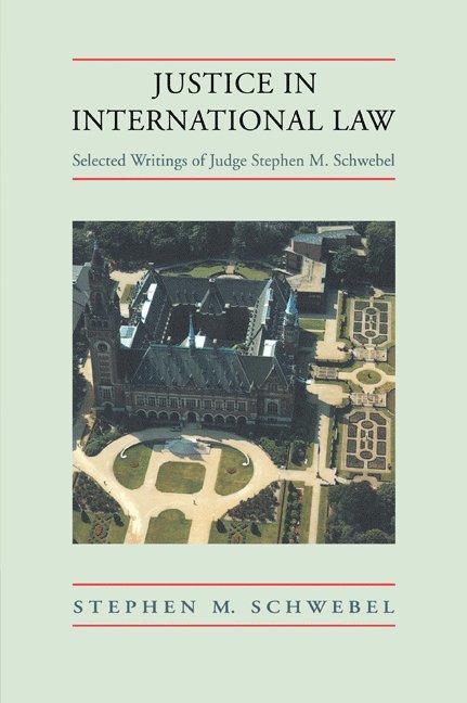 Stephen M. (International Court of Justice) Schwebel, Stephen M. Schwebel - Justice in International Law, Häftad