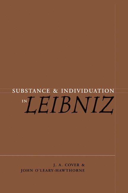 J. A. Cover, John O'Leary-Hawthorne, Indiana) O'Leary-Hawthorne, John (Purdue University - Substance and Individuation in Leibniz, Häftad