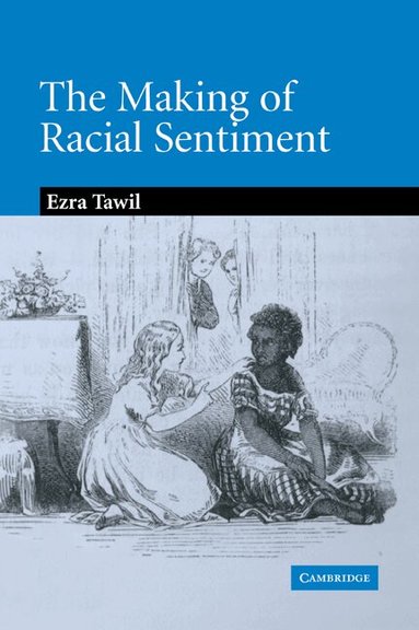 Ezra Tawil - The Making of Racial Sentiment, Häftad