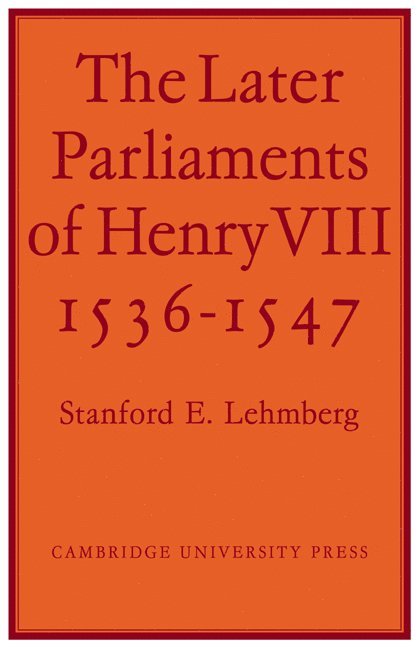 The Later Parliaments of Henry VIII 1