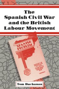 bokomslag The Spanish Civil War and the British Labour Movement