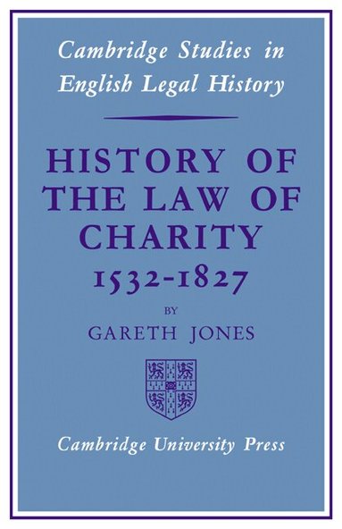 Gareth Jones - History of the Law of Charity, 1532-1827, Häftad