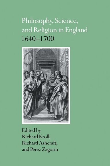 Richard Kroll, Richard Ashcraft, Perez Zagorin - Philosophy, Science, and Religion in England 1640-1700, Häftad