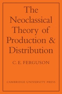 bokomslag The Neoclassical Theory of Production and Distribution