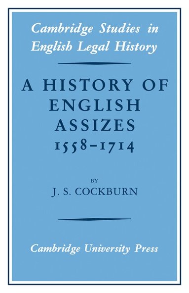 J. S. Cockburn - A History of English Assizes 1558-1714, Häftad