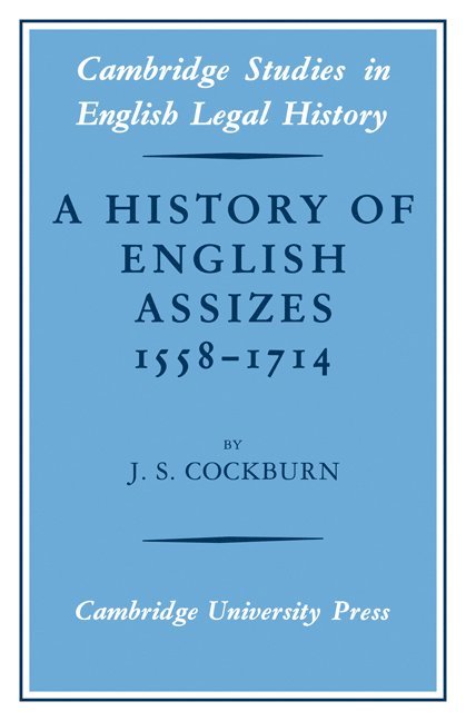 J. S. (University of Maryland) Cockburn, J. S. Cockburn - A History of English Assizes 1558–1714, Häftad