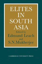 Edmund Leach, S. N. Mukherjee - Elites in South Asia, Inbunden