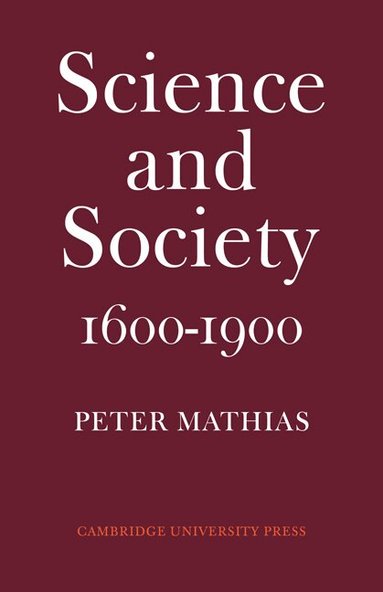 Peter Mathias - Science and Society 1600-1900, Häftad