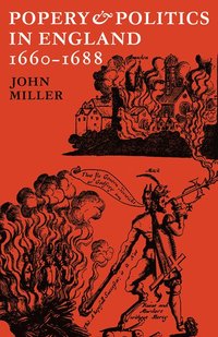 bokomslag Popery and Politics in England 1660-1688