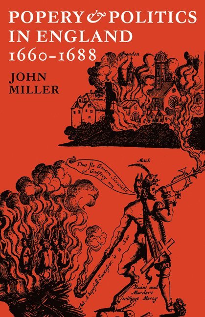 John Miller - Popery and Politics in England 1660–1688, Häftad