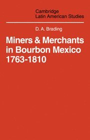 D. A. Brading - Miners and Merchants in Bourbon Mexico 1763-1810, Inbunden