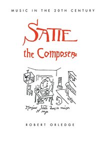 bokomslag Satie the Composer