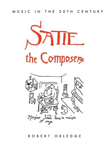 Robert Orledge - Satie the Composer, Häftad