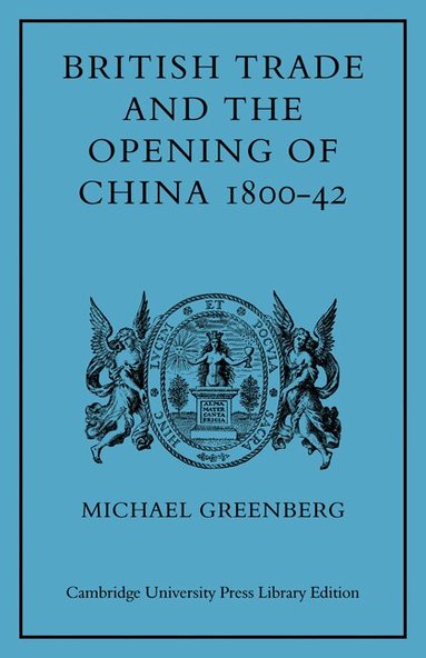 Michael Greenberg - British Trade and the Opening of China 1800-42, Häftad