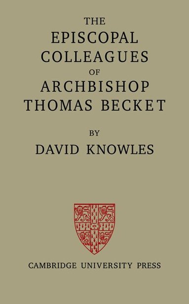 David Knowles - The Episcopal Colleagues of Archbishop Thomas Becket, Häftad