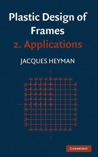 Plastic Design of Frames: Volume 2, Applications 1