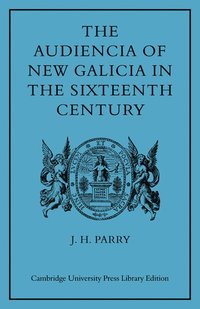 bokomslag The Audiencia of New Galicia in the Sixteenth Century