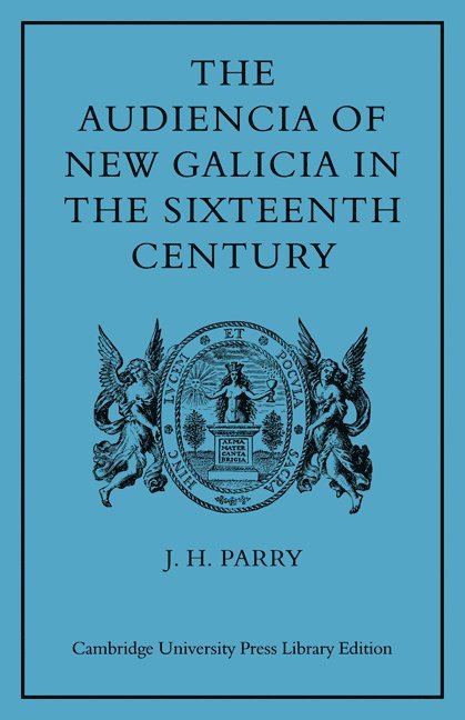 The Audiencia of New Galicia in the Sixteenth Century 1