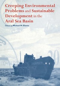 bokomslag Creeping Environmental Problems and Sustainable Development in the Aral Sea Basin
