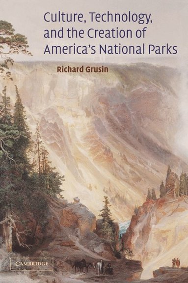 bokomslag Culture, Technology, and the Creation of America's National Parks