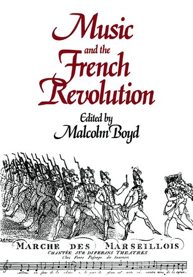 Malcolm Boyd - Music and the French Revolution, Häftad
