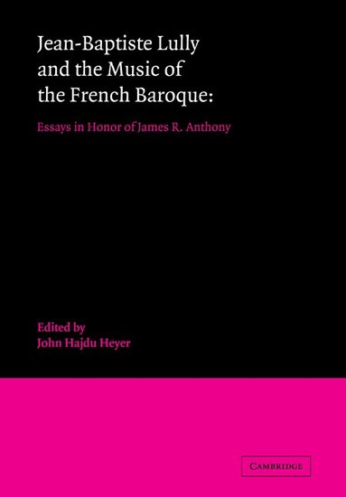 John Hajdu Heyer - Jean-Baptiste Lully and the Music of the French Baroque, Häftad